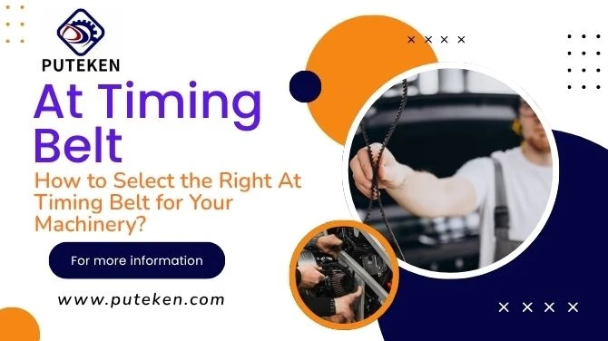 How to Select the Right At Timing Belt for Your Machinery?