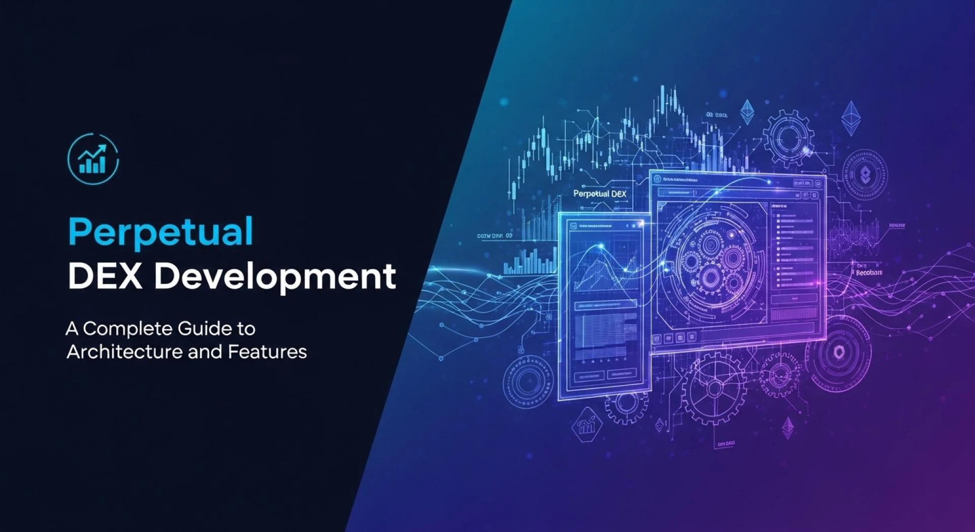 Perpetual DEX Development: A Complete Guide to Architecture and Features