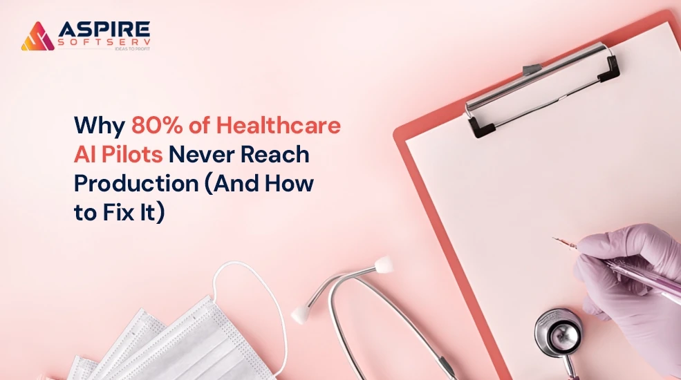 Why 80% of Healthcare AI Pilots Never Reach Production (And How to Fix It)