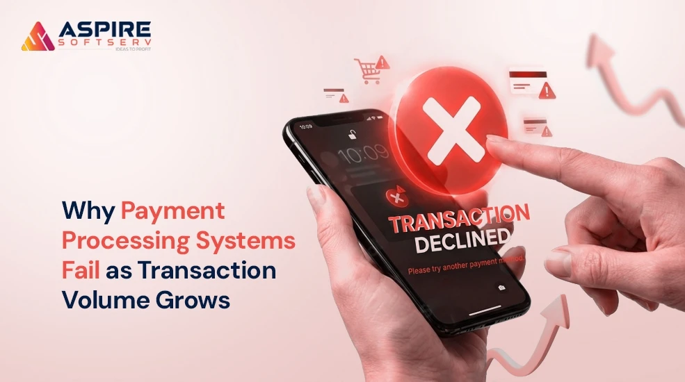 Why Payment Processing Systems Fail as Transaction Volume Grows (And How to Fix It)