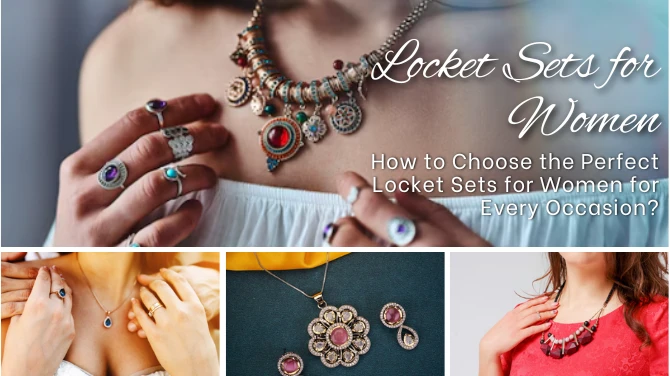 How to Choose the Perfect Locket Sets for Women for Every Occasion?