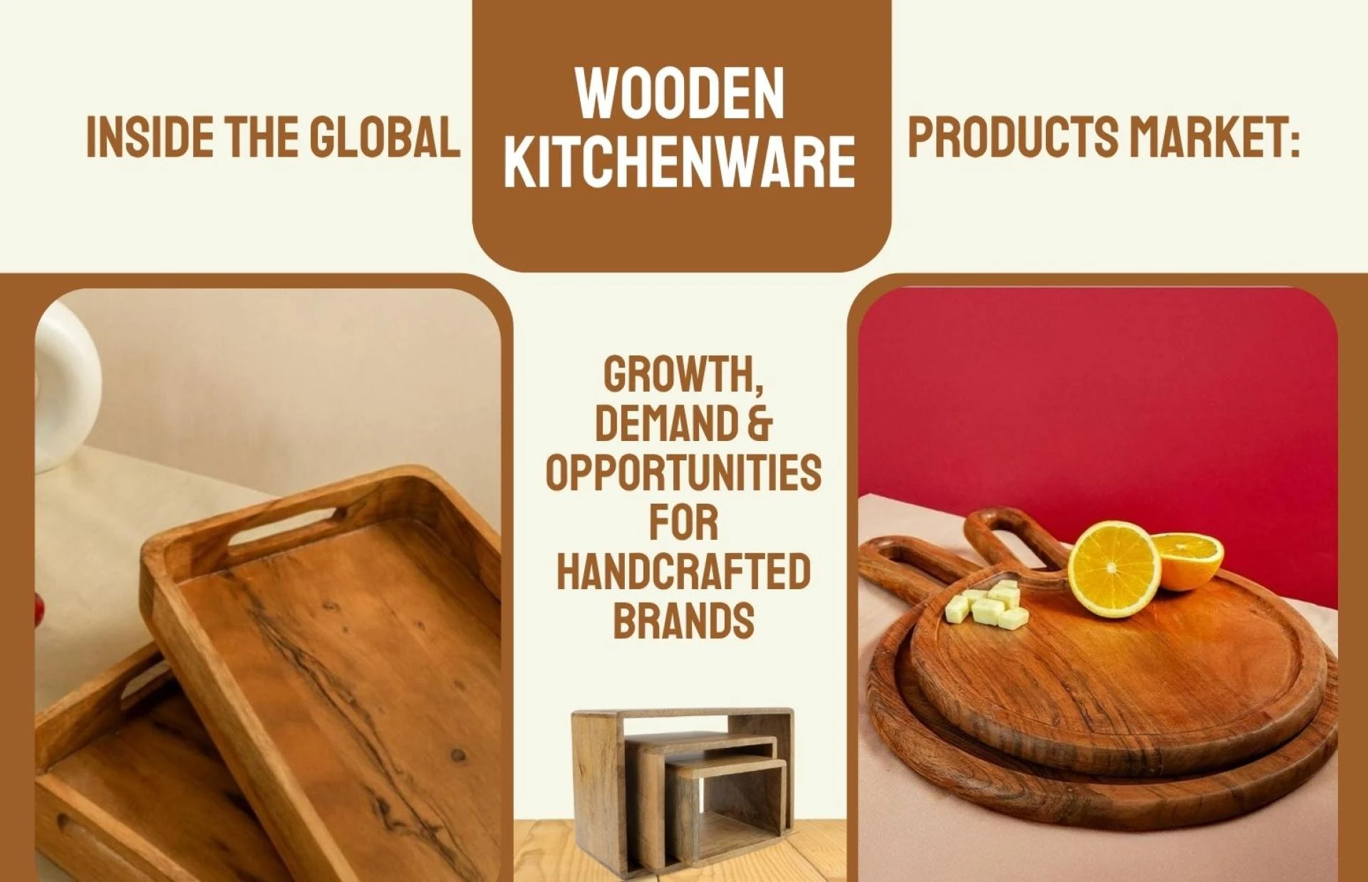 Inside the Global Wooden Kitchenware Products Market: Growth, Demand & Opportunities for Handcrafted Brands
