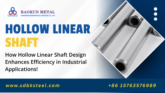 How Hollow Linear Shaft Design Enhances Efficiency in Industrial Applications!