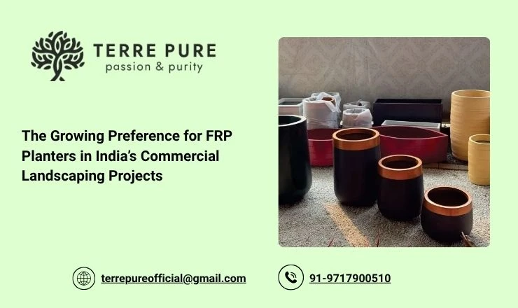 The Growing Preference for FRP Planters in India’s Commercial Landscaping Projects