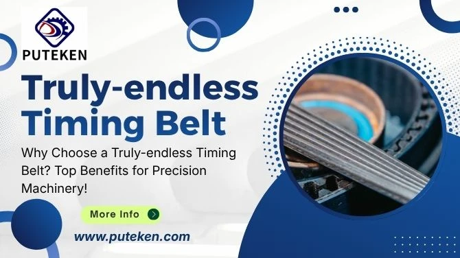 Why Choose a Truly-endless Timing Belt? Top Benefits for Precision Machinery!