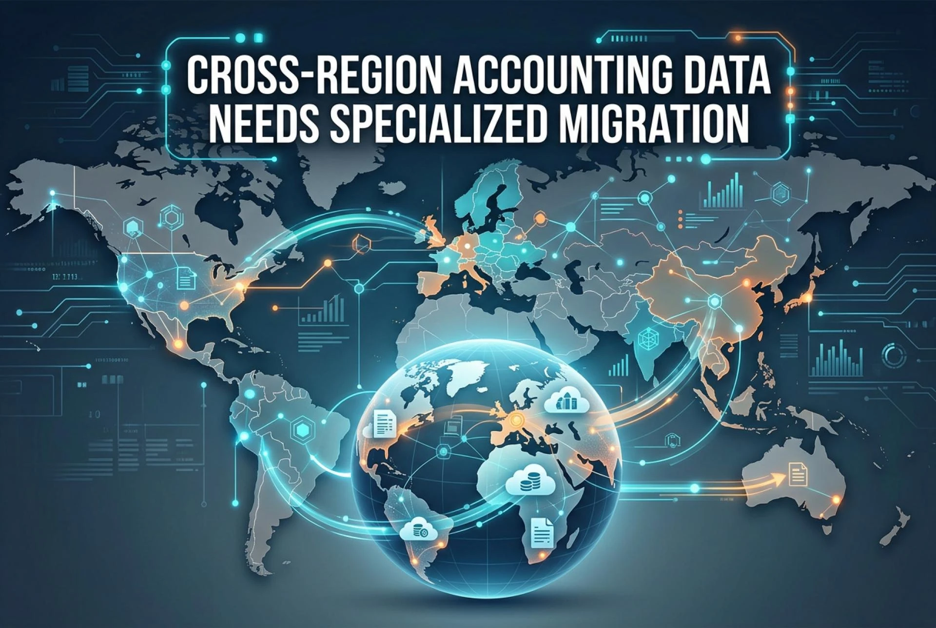 Why Cross-Region Accounting Data Needs Specialized Migration Tools