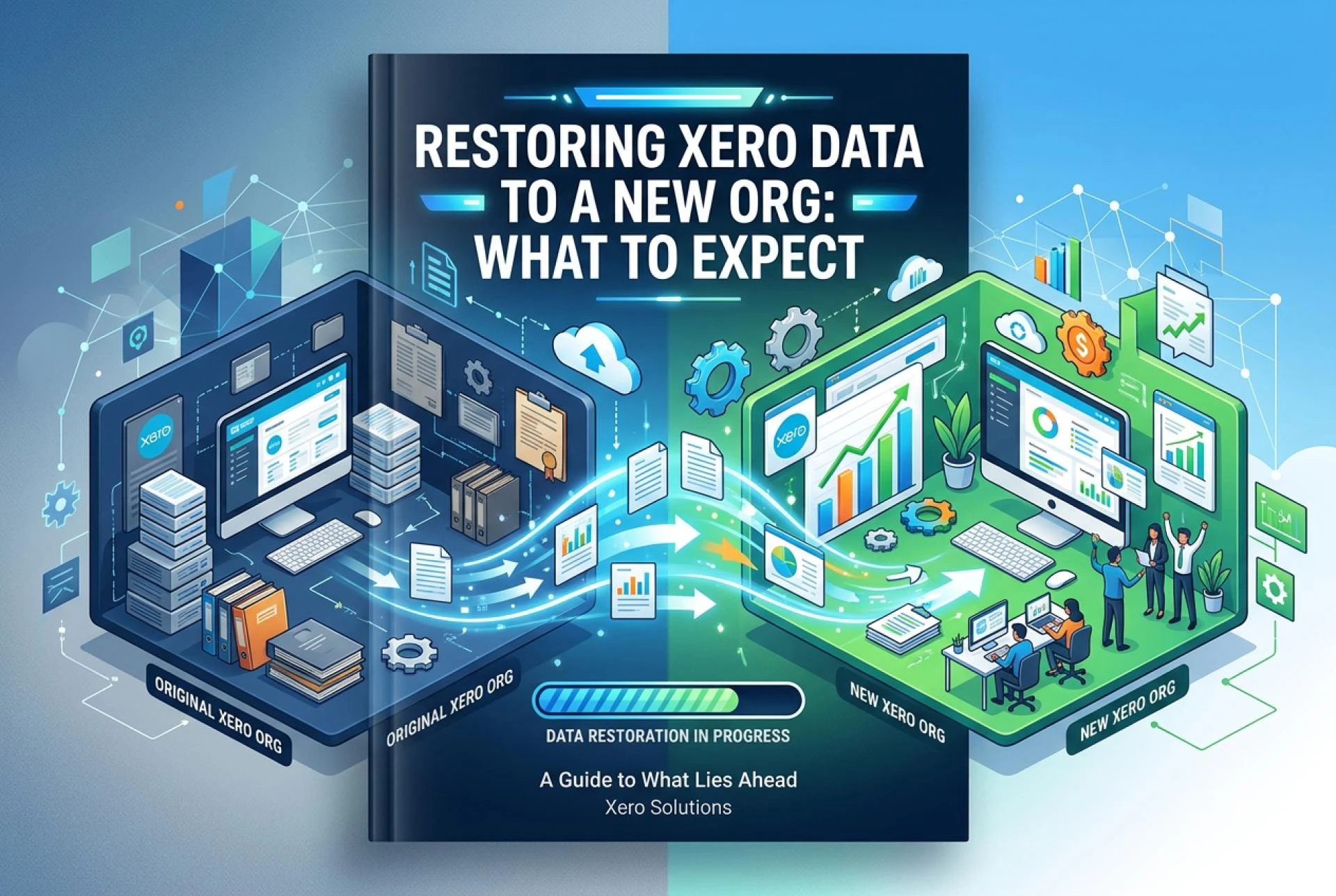 Restoring Xero Data to a New Organisation: What to Expect