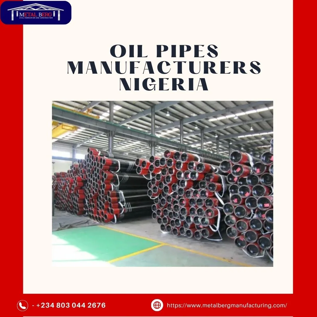 Oil Pipes Manufacturers Nigeria: What Should You Know Before Choosing a Reliable Supplier?