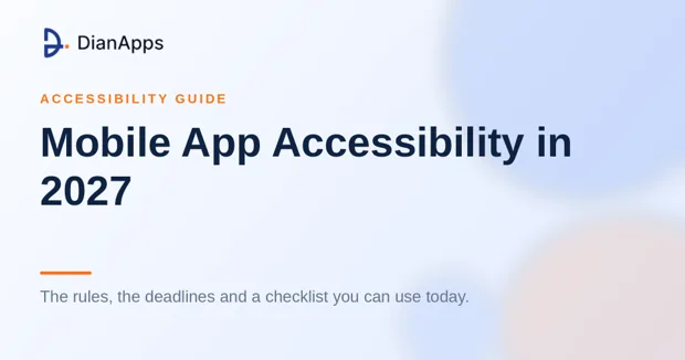 Mobile App Accessibility in 2027: Rules and a Practical Checklist