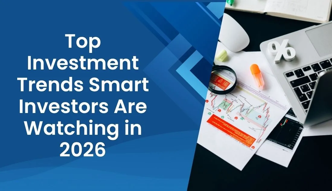 Top Investment Trends Smart Investors Are Watching in 2026