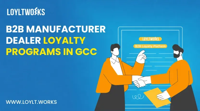 B2B Manufacturer-Dealer Loyalty Programs in UAE & Saudi Arabia: The 2026 GCC Guide