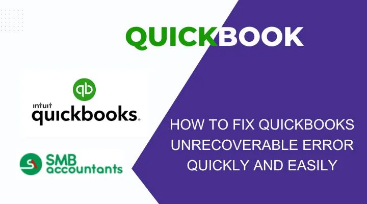 Troubleshooting QuickBooks Unrecoverable Error: Step-by-Step Guide