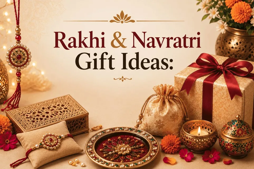 Rakhi & Navratri Gift Ideas: Return Gifts for Sisters and Ladies