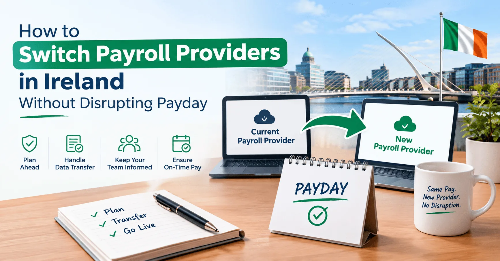 How to Switch Payroll Providers in Ireland Without Disrupting Payday