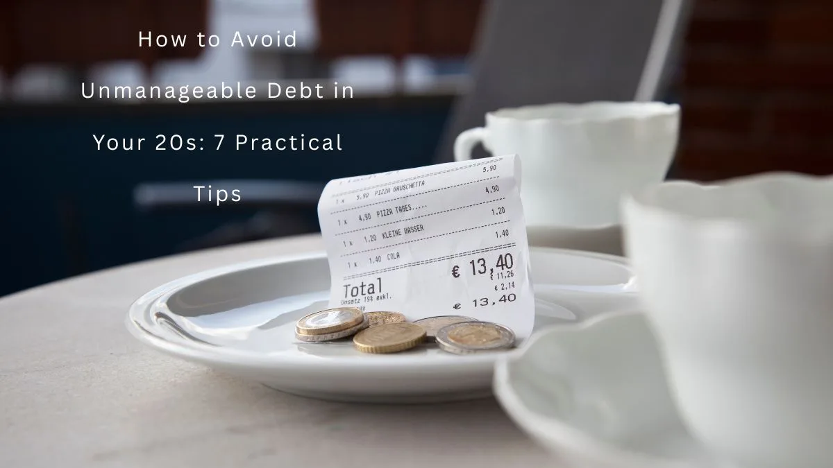 How to Avoid Unmanageable Debt in Your 20s: 7 Practical Tips