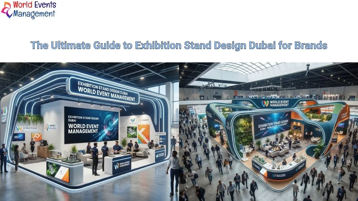The Ultimate Guide to Exhibition Stand Design Dubai for Brands