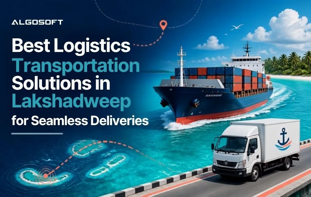 Best Logistics Transportation Solutions in Lakshadweep for Seamless Deliveries