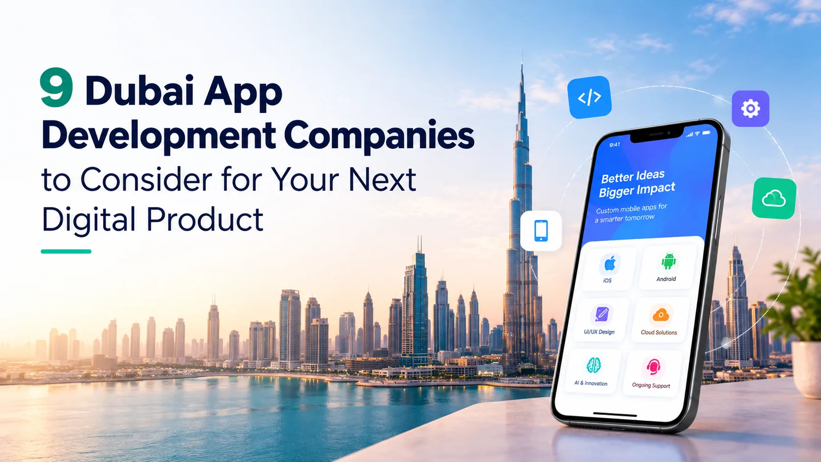 9 Dubai App Development Companies to Consider for Your Next Digital Product