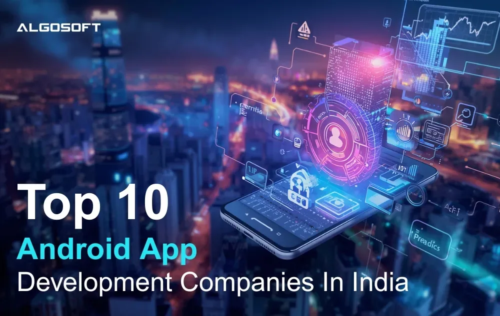 Top10 Android App Development Company in India