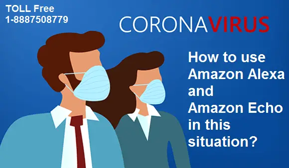 How to Use Alexa App During Coronavirus? (Posts by Maria Jones)