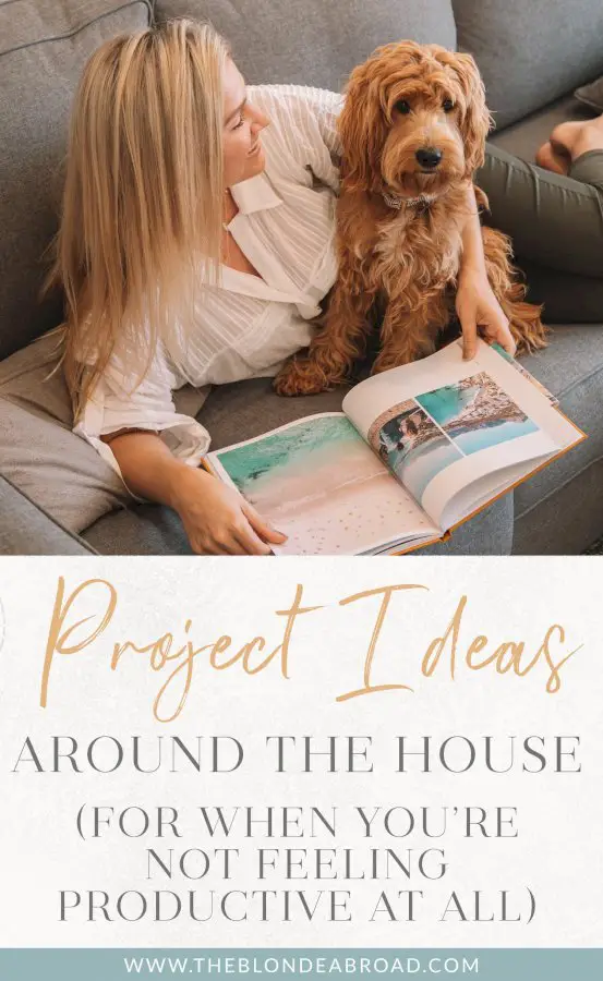 Project Ideas Around the House (for When You’re Not Feeling Productive at All)