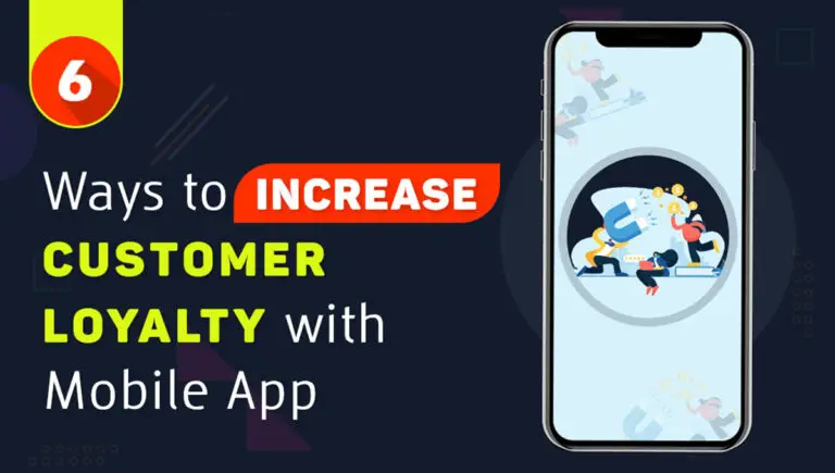 6 Ways to Increase Customer Loyalty with Mobile App