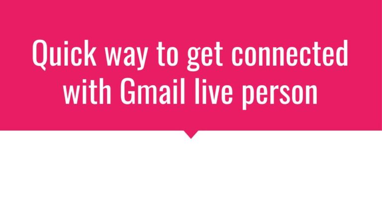 Quick way to get connected with Gmail live person