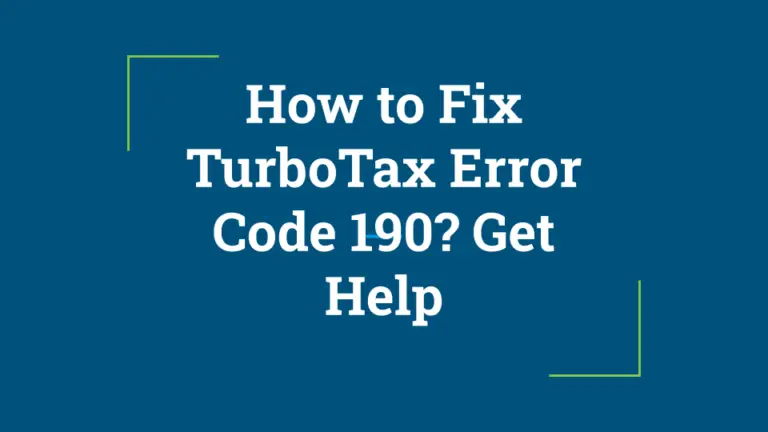 How to Fix TurboTax Error Code 190? Get a Step by Step Procedure