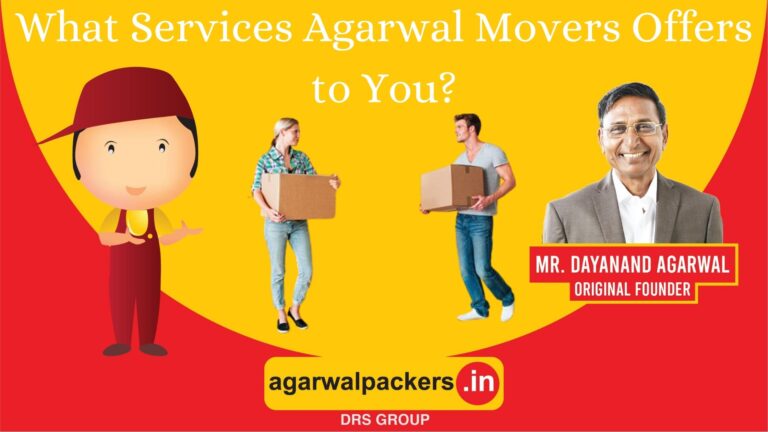 What Services Agarwal Movers Offers to You?