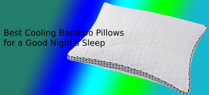 Best Cooling Bamboo Pillows for a Good Night's Sleep