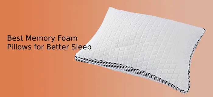 Best Memory Foam Pillows for Better Sleep