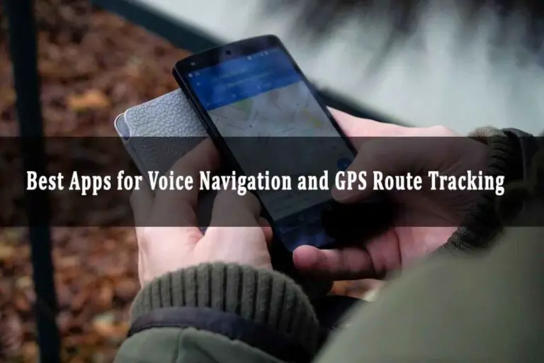 Best Apps for Voice Navigation and GPS Route Tracking