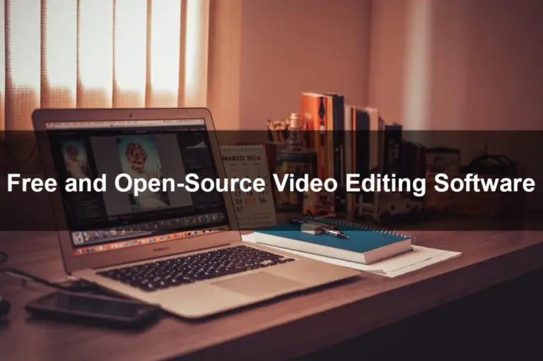Top 7 Free & Open Source Video Editing Software Systems
