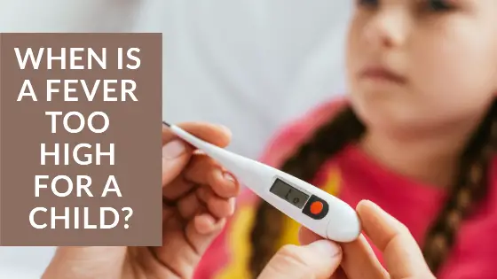 When Is A Fever Too High For A Child?