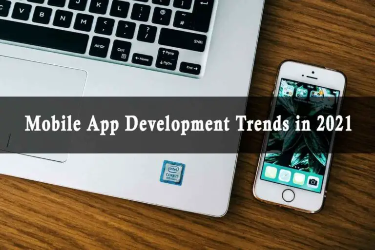 Top 10 Mobile App Development Trends in 2021
