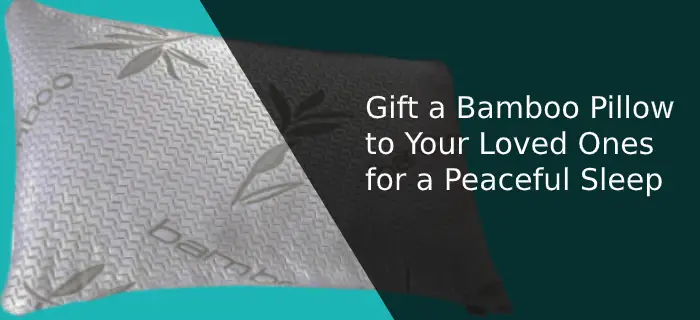 Gift a Bamboo Pillow to Your Loved Ones for a Peaceful Sleep