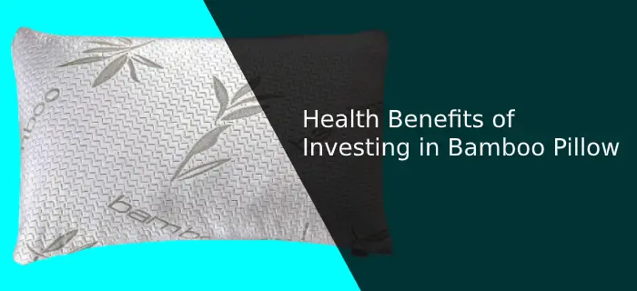 Health Benefits of Investing in Bamboo Pillow