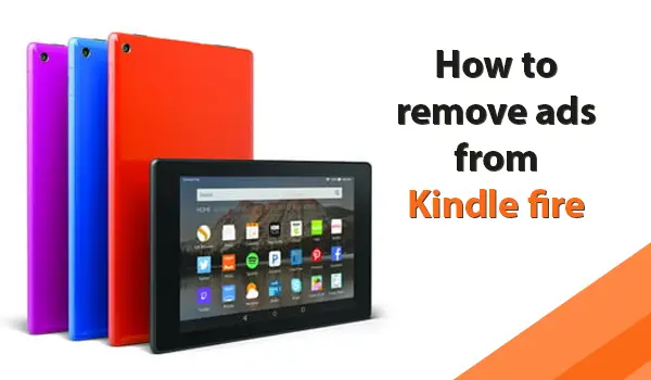 Remove ads on kindle fire