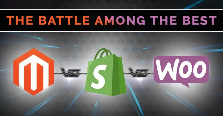 Magento Vs Shopify Vs WooCommerce: Battle to choose the best e-commerce Platform