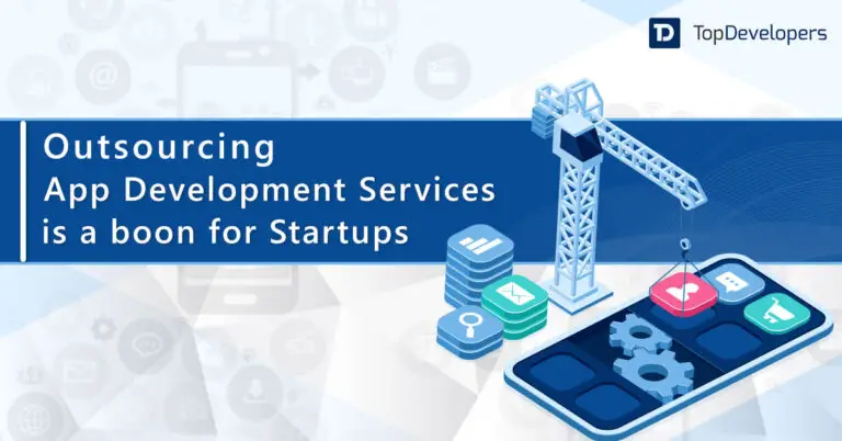 Outsourcing Mobile App Development Services: What Startups need to know – TopDevelopers.co