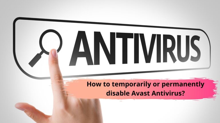 How to temporarily or permanently disable Avast Antivirus?