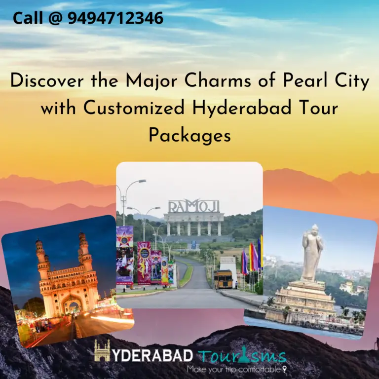 Discover the Major Charms of Pearl City with Customized Hyderabad Tour Packages