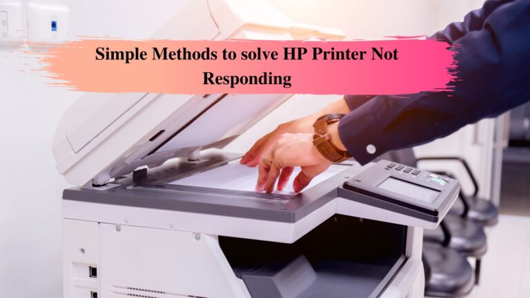 Simple Methods to solve HP Printer Not Responding