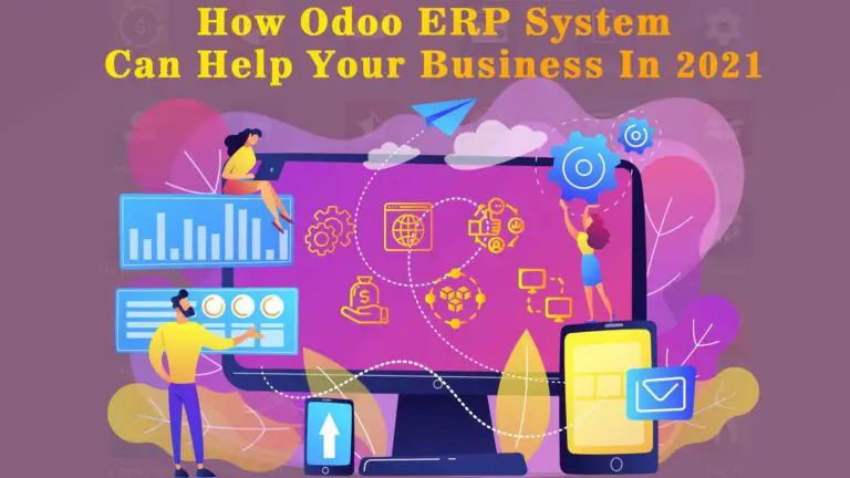 How Odoo ERP System Can Help Your Business In 2021