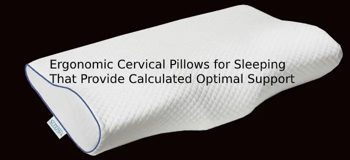 Ergonomic Cervical Pillows for Sleeping That Provide Calculated Optimal Support