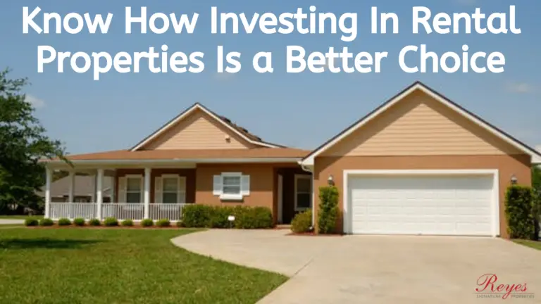 Know How Investing In Rental Properties Is A Better Choice