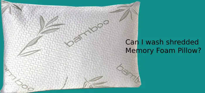 Can I wash Shredded Memory Foam Pillow?