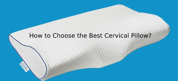 How to Choose the Best Cervical Pillow?