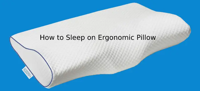 How to Sleep on Ergonomic Pillow?