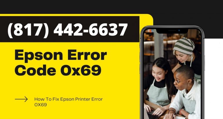 Epson Error Code 0x69 |Dial.(817) 442-6637 Epson Technical Support